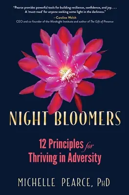 Night Bloomers: 12 Prinzipien für das Gedeihen in der Not - Night Bloomers: 12 Principles for Thriving in Adversity