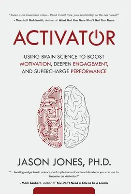 Aktivator: Mit Hilfe der Gehirnforschung die Motivation steigern, das Engagement vertiefen und die Leistung erhöhen - Activator: Using Brain Science to Boost Motivation, Deepen Engagement, and Supercharge Performance