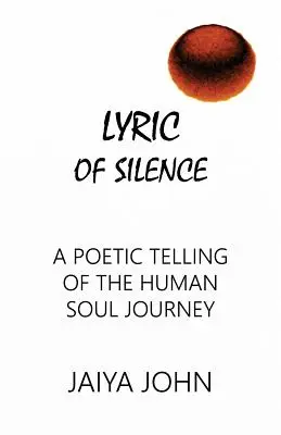 Lyrik der Stille: Eine poetische Erzählung über die Reise der menschlichen Seele - Lyric of Silence: A Poetic Telling of the Human Soul Journey