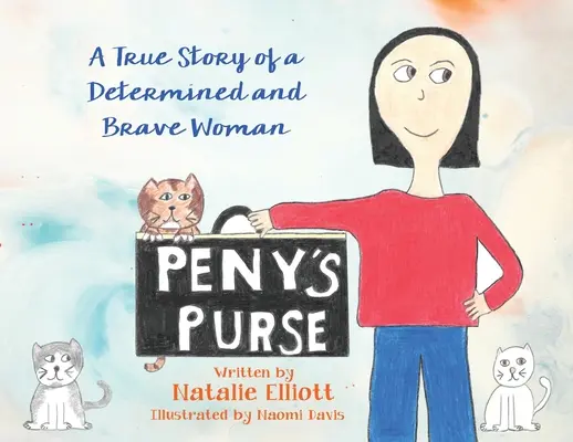 Penys Geldbeutel: Die wahre Geschichte einer entschlossenen und mutigen Frau - Peny's Purse: A True Story of a Determined and Brave Woman