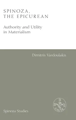 Spinoza, der Epikuräer: Autorität und Nützlichkeit im Materialismus - Spinoza, the Epicurean: Authority and Utility in Materialism