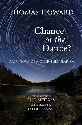 Der Zufall oder der Tanz? Eine Kritik des modernen Säkularismus - Chance or the Dance?: A Critique of Modern Secularism