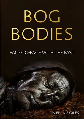 Moorleichen: Von Angesicht zu Angesicht mit der Vergangenheit - Bog bodies: Face to face with the past