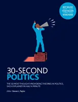 30-Second Politics - Die 50 interessantesten Theorien in der Politik - 30-Second Politics - The 50 Most Thought-provoking Theories in Politics