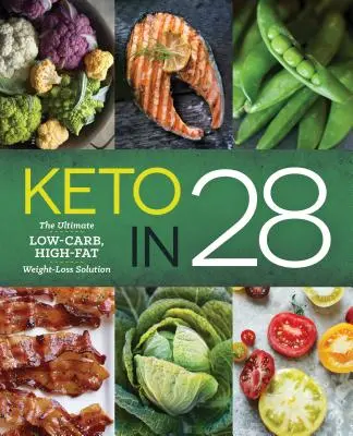 Keto in 28: Die ultimative kohlenhydratarme, fettreiche Lösung zur Gewichtsabnahme - Keto in 28: The Ultimate Low-Carb, High-Fat Weight-Loss Solution