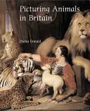 Bilder von Tieren in Großbritannien: 1750-1850 - Picturing Animals in Britain: 1750-1850