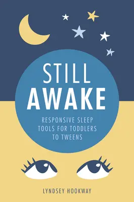 Still Awake - Responsive Sleep Tools für Kleinkinder bis Tweens - Still Awake - Responsive sleep tools for toddlers to tweens