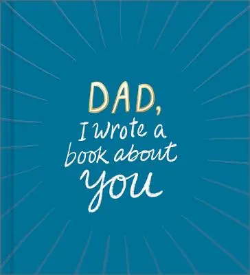 Dad, ich habe ein Buch über dich geschrieben - Dad, I Wrote a Book about You