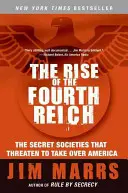 Der Aufstieg des Vierten Reiches: Die Geheimgesellschaften, die Amerika zu übernehmen drohen - The Rise of the Fourth Reich: The Secret Societies That Threaten to Take Over America