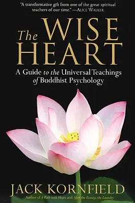 Das weise Herz: Ein Leitfaden zu den universellen Lehren der buddhistischen Psychologie - The Wise Heart: A Guide to the Universal Teachings of Buddhist Psychology