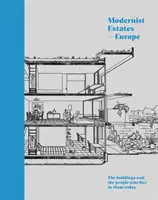 Modernistische Siedlungen - Europa: Die Gebäude und die Menschen, die heute in ihnen leben - Modernist Estates - Europe: The Buildings and the People Who Live in Them Today