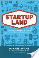 Startupland: Wie drei Jungs alles riskierten, um eine Idee in ein globales Unternehmen zu verwandeln - Startupland: How Three Guys Risked Everything to Turn an Idea Into a Global Business