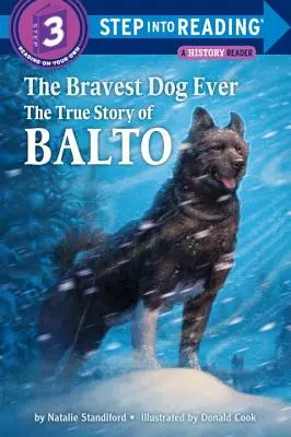 Der mutigste Hund aller Zeiten: Die wahre Geschichte von Balto - The Bravest Dog Ever: The True Story of Balto