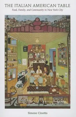 Der italienisch-amerikanische Tisch: Essen, Familie und Gemeinschaft in New York City - The Italian American Table: Food, Family, and Community in New York City