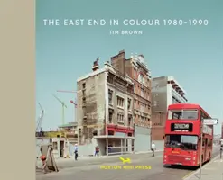 Das East End in Farbe 1980-1990 - The East End in Colour 1980-1990