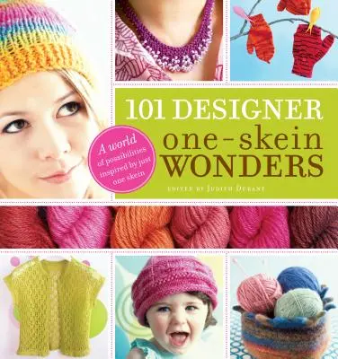 101 Designer-One-Skein-Wonders(r): Eine Welt voller Möglichkeiten, inspiriert von nur einem Knäuel - 101 Designer One-Skein Wonders(r): A World of Possibilities Inspired by Just One Skein