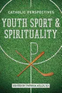 Jugendsport und Spiritualität: Katholische Perspektiven - Youth Sport and Spirituality: Catholic Perspectives