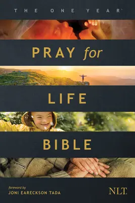 Die Ein-Jahres-Bibel Pray for Life NLT (Softcover): Ein täglicher Aufruf zum Gebet zur Verteidigung der Würde des Lebens - The One Year Pray for Life Bible NLT (Softcover): A Daily Call to Prayer Defending the Dignity of Life