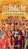 Die Didache: Die Lehre der Zwölf Apostel - Ein anderer Glaube - Eine andere Erlösung - The Didache: The Teaching of the Twelve Apostles - A Different Faith - A Different Salvation