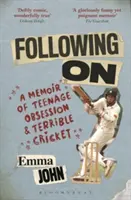 Following On - Erinnerungen an jugendliche Besessenheit und die schreckliche Grille - Following On - A Memoir of Teenage Obsession and Terrible Cricket