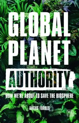 Global Planet Authority: Wie wir dabei sind, die Biosphäre zu retten - Global Planet Authority: How We're about to Save the Biosphere