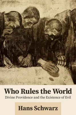 Wer regiert die Welt: Göttliche Vorsehung und die Existenz des Bösen - Who Rules the World: Divine Providence and the Existence of Evil