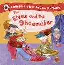 Elfen und der Schuhmacher: Ladybird First Favourite Tales - Elves and the Shoemaker: Ladybird First Favourite Tales