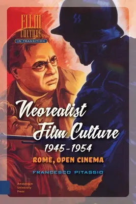 Neorealistische Filmkultur, 1945-1954: Rom, das offene Kino - Neorealist Film Culture, 1945-1954: Rome, Open Cinema