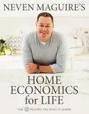 Neven Maguire's Hauswirtschaft fürs Leben - Die 50 Rezepte, die Sie lernen müssen - Neven Maguire's Home Economics for Life - The 50 Recipes You Need to Learn