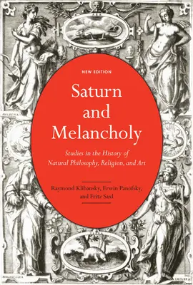 Saturn und Melancholie: Studien zur Geschichte der Naturphilosophie, Religion und Kunst - Saturn and Melancholy: Studies in the History of Natural Philosophy, Religion, and Art