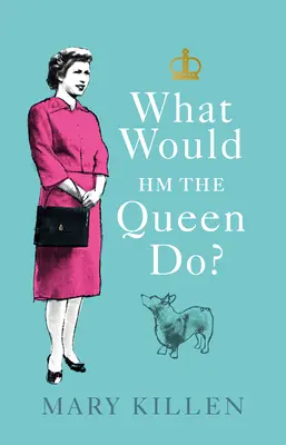 Was würde Hm die Königin tun? - What Would Hm the Queen Do?