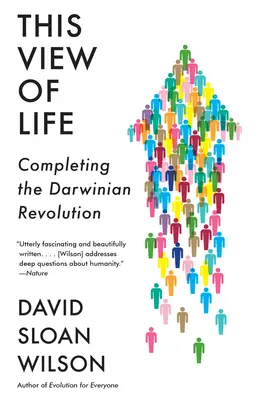 Diese Sicht auf das Leben: Die Vollendung der Darwinschen Revolution - This View of Life: Completing the Darwinian Revolution