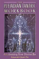 Das plejadische tantrische Arbeitsbuch: Erwecke dein göttliches Ba - The Pleiadian Tantric Workbook: Awakening Your Divine Ba