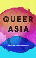 Queer Asien: Entkolonialisierung und Neuinterpretation von Sexualität und Geschlecht - Queer Asia: Decolonising and Reimagining Sexuality and Gender
