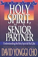 Heiliger Geist, mein Seniorpartner: Den Heiligen Geist und seine Gaben verstehen - Holy Spirit, My Senior Partner: Understanding the Holy Spirit and His Gifts