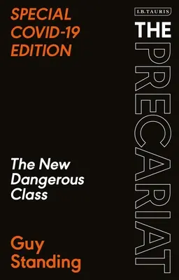 Das Prekariat: Die neue gefährliche Klasse Sonderausgabe Covid-19 - The Precariat: The New Dangerous Class Special Covid-19 Edition