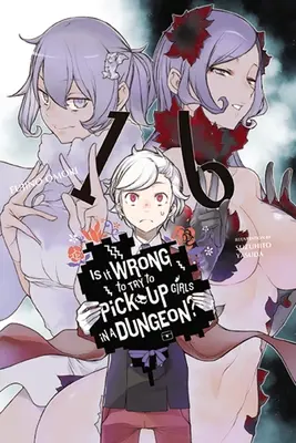 Ist es falsch, Mädchen in einem Dungeon aufzureißen?, Band 16 (Light Novel) - Is It Wrong to Try to Pick Up Girls in a Dungeon?, Vol. 16 (Light Novel)