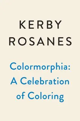 Colormorphia: Ein Fest für Kerby Rosanes' Malherausforderungen - Colormorphia: Celebrating Kerby Rosanes's Coloring Challenges