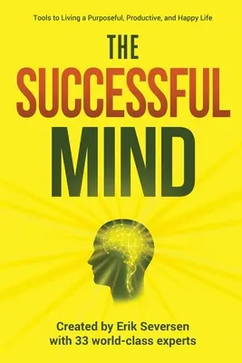 Der erfolgreiche Geist: Werkzeuge für ein zielgerichtetes, produktives und glückliches Leben - The Successful Mind: Tools to Living a Purposeful, Productive, and Happy Life