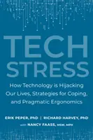 Technischer Stress: Wie Technologie unser Leben beherrscht, Strategien zur Bewältigung und pragmatische Ergonomie - Tech Stress: How Technology Is Hijacking Our Lives, Strategies for Coping, and Pragmatic Ergonomics