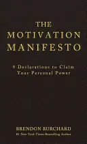 Das Motivationsmanifest: 9 Erklärungen zur Beanspruchung Ihrer persönlichen Macht - The Motivation Manifesto: 9 Declarations to Claim Your Personal Power