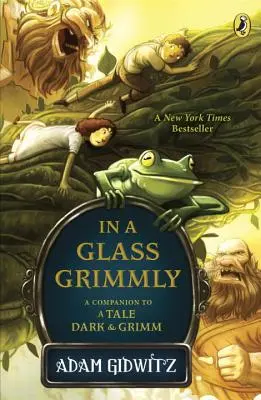 In a Glass Grimmly: Ein Begleitbuch zu einem dunklen und grimmigen Märchen - In a Glass Grimmly: A Companion to a Tale Dark & Grimm