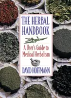 Das Kräuterhandbuch: Ein Benutzerhandbuch der medizinischen Kräuterkunde - The Herbal Handbook: A User's Guide to Medical Herbalism