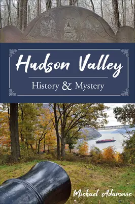 Geschichte und Geheimnisse des Hudson Valley - Hudson Valley History and Mystery