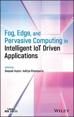Fog, Edge und Pervasive Computing in intelligenten Iot-gesteuerten Anwendungen - Fog, Edge, and Pervasive Computing in Intelligent Iot Driven Applications