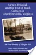 Stadterneuerung und das Ende der schwarzen Kultur in Charlottesville, Virginia: Eine mündliche Geschichte von Vinegar Hill - Urban Renewal and the End of Black Culture in Charlottesville, Virginia: An Oral History of Vinegar Hill