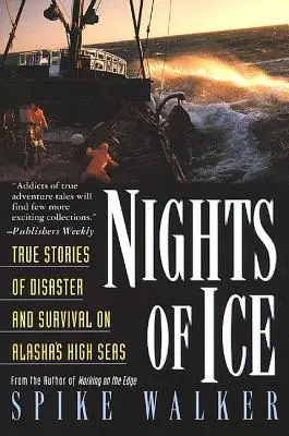 Nächte im Eis: Wahre Geschichten von Katastrophen und Überleben auf Alaskas hoher See - Nights of Ice: True Stories of Disaster and Survival on Alaska's High Seas