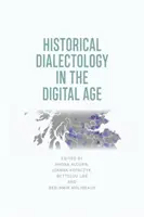 Historische Dialektologie im digitalen Zeitalter - Historical Dialectology in the Digital Age