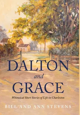 Dalton und Grace: Skurrile Kurzgeschichten aus dem Leben in Charleston - Dalton and Grace: Whimsical Short Stories of Life in Charleston