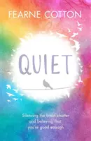 Quiet: Lernen, das Geplapper des Gehirns zum Schweigen zu bringen und daran zu glauben, dass man gut genug ist - Quiet: Learning to Silence the Brain Chatter and Believing That You're Good Enough